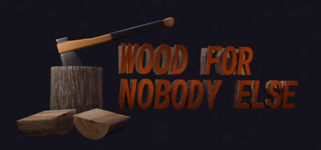 Wood for Nobody Else Free Download